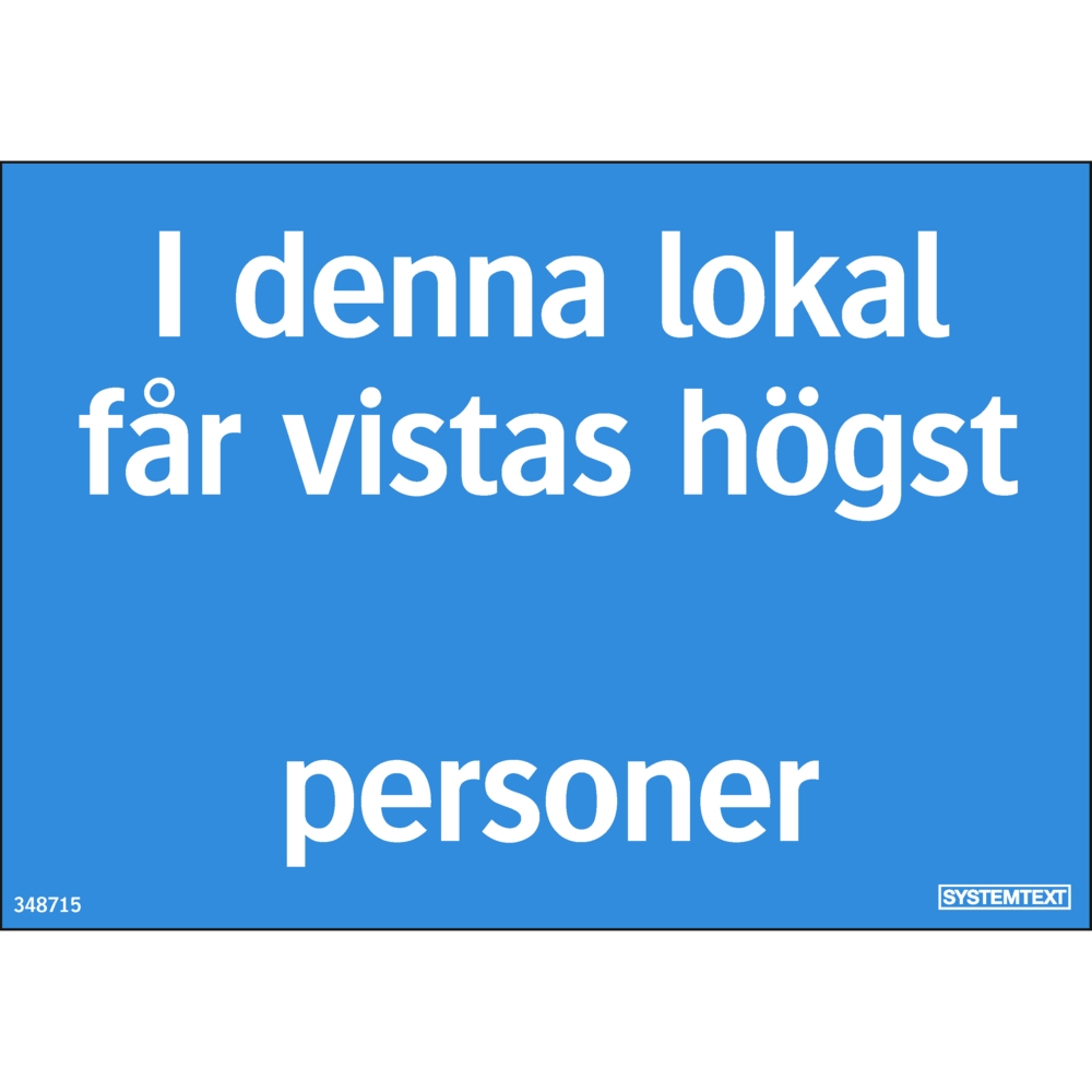 I denna lokal får vistas högst     (tom) personer