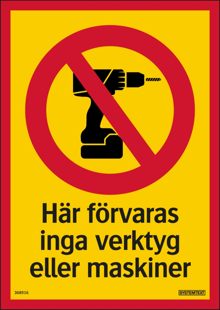 Varningsskylt 105x148 mm Här       förvaras inga verktyg elle maskiner