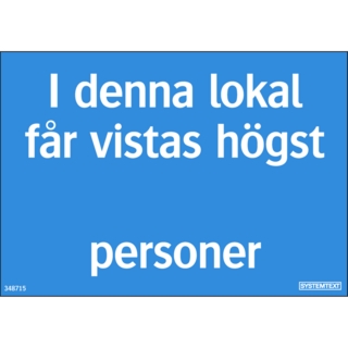 I denna lokal får vistas högst     (antal) personer
